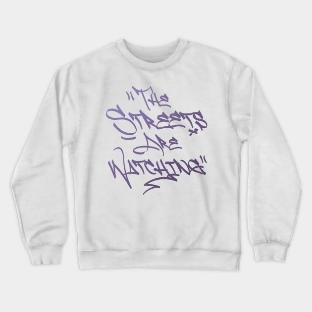 THE STREETS ARE WATCHING Crewneck Sweatshirt by EdsTshirts